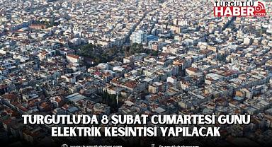 Turgutlu'da 8 Şubat Cumartesi Günü Elektrik Kesintisi Yapılacak