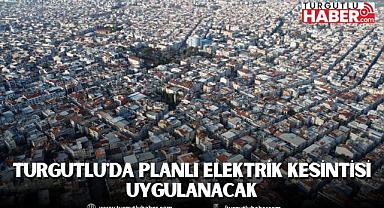 Turgutlu'da Planlı Elektrik Kesintisi Uygulanacak