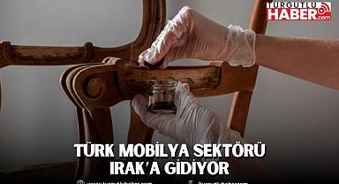 Türk mobilya sektörü Irak’a gidiyor