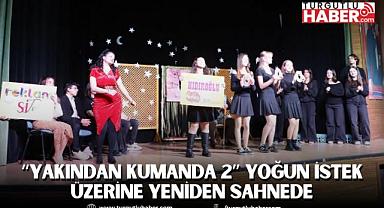 “Yakından Kumanda 2” Yoğun İstek Üzerine Yeniden Sahnede