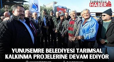 YUNUSEMRE BELEDİYESİ TARIMSAL KALKINMA PROJELERİNE DEVAM EDİYOR