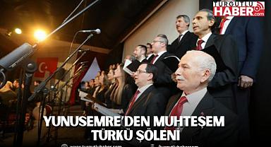 YUNUSEMRE’DEN MUHTEŞEM TÜRKÜ ŞÖLENİ