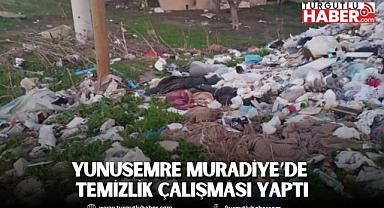 YUNUSEMRE MURADİYE’DE TEMİZLİK ÇALIŞMASI YAPTI