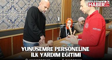 YUNUSEMRE PERSONELİNE İLK YARDIM EĞİTİMİ