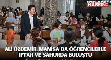 Ali Özdemir, Manisa’da Öğrencilerle İftar ve Sahurda Buluştu