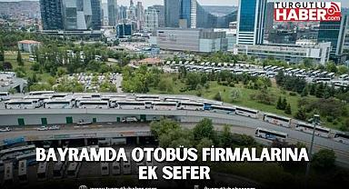 BAYRAMDA OTOBÜS FİRMALARINA EK SEFER