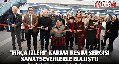 “Fırça İzleri” Karma Resim Sergisi Sanatseverlerle Buluştu