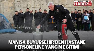 Manisa Büyükşehir’den Hastane Personeline Yangın Eğitimi