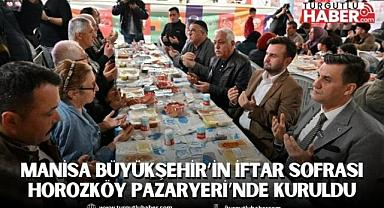 Manisa Büyükşehir’in İftar Sofrası Horozköy Pazaryeri’nde Kuruldu
