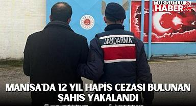 Manisa'da 12 Yıl Hapis Cezası Bulunan Şahıs Yakalandı