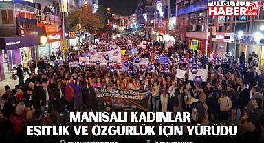 Manisalı kadınlar eşitlik ve özgürlük için yürüdü
