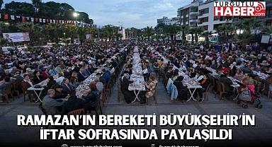 Ramazan’ın Bereketi Büyükşehir’in İftar Sofrasında Paylaşıldı