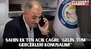 ŞAHİN EK’TEN SELAHATTİN BAKİ’YE AÇIK ÇAĞRI: “GELİN, TÜM GERÇEKLERİ KONUŞALIM!”