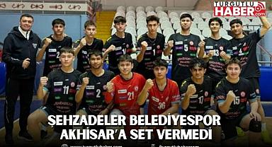 ŞEHZADELER BELEDİYESPOR AKHİSAR’A SET VERMEDİ