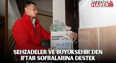 ŞEHZADELER VE BÜYÜKŞEHİR BELEDİYESİ’NDEN İFTAR SOFRALARINA DESTEK