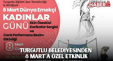Turgutlu Belediyesinden 8 Mart’a Özel Etkinlik