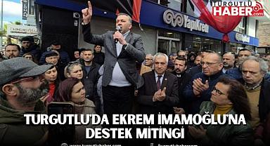 Turgutlu'da Ekrem İmamoğlu'na Destek Mitingi