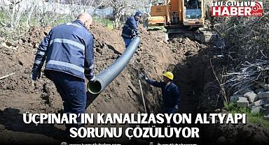 Üçpınar’ın kanalizasyon altyapı sorunu çözülüyor