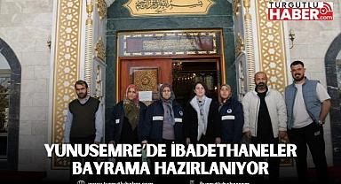YUNUSEMRE’DE İBADETHANELER BAYRAMA HAZIRLANIYOR