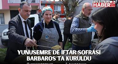 YUNUSEMRE’DE İFTAR SOFRASI BARBAROS’TA KURULDU