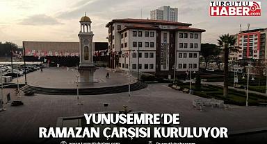 YUNUSEMRE’DE RAMAZAN ÇARŞISI KURULUYOR