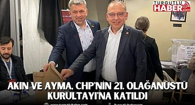 Akın ve Ayma, CHP'nin 21. Olağanüstü Kurultayı'na Katıldı