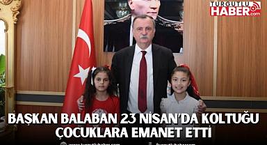 BAŞKAN BALABAN 23 NİSAN’DA KOLTUĞU ÇOCUKLARA EMANET ETTİ
