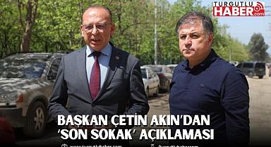 Başkan Çetin Akın’dan ‘Son Sokak’ Açıklaması