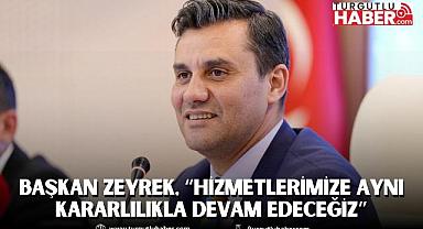 Başkan Zeyrek, “Hizmetlerimize aynı kararlılıkla devam edeceğiz”