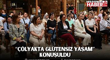 “Çölyakta Glütensiz Yaşam” Konuşuldu