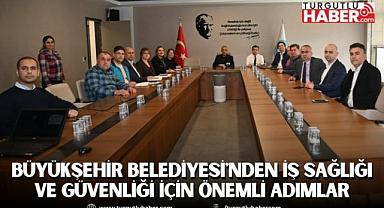 Manisa Büyükşehir Belediyesi'nden İş Sağlığı ve Güvenliği İçin Önemli Adımlar