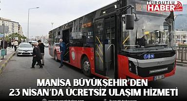 Manisa Büyükşehir’den 23 Nisan’da ücretsiz ulaşım hizmeti