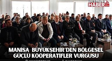 Manisa  Büyükşehir’den bölgesel güçlü kooperatifler vurgusu
