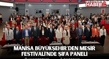 Manisa Büyükşehir’den Mesir Festivali'nde Şifa Paneli
