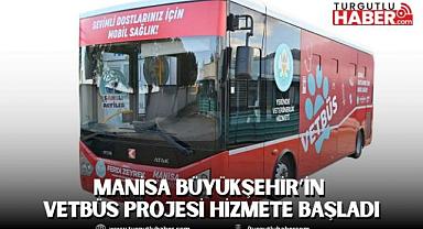 Manisa Büyükşehir’in Vetbüs projesi hizmete başladı