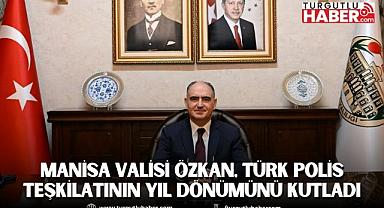 Manisa Valisi Vahdettin Özkan, Türk Polis Teşkilatının 180. Kuruluş Yıl Dönümünü Kutladı