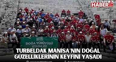 TURBELDAK Manisa’nın Doğal Güzelliklerinin Keyfini Yaşadı