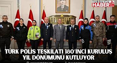 Türk Polis Teşkilatı 180’inci Kuruluş Yıl Dönümünü Kutluyor
