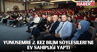 YUNUSEMRE 2. KEZ BİLİM SÖYLEŞİLERİ’NE EV SAHİPLİĞİ YAPTI