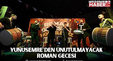 YUNUSEMRE’DEN UNUTULMAYACAK ROMAN GECESİ