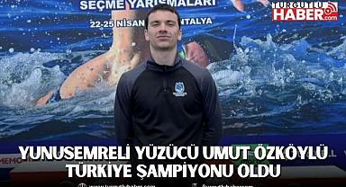 YUNUSEMRELİ YÜZÜCÜ UMUT ÖZKÖYLÜ TÜRKİYE ŞAMPİYONU OLDU