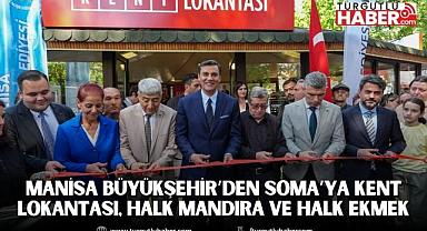 Manisa Büyükşehir’den Soma’ya Kent Lokantası, Halk Mandıra ve Halk Ekmek
