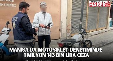 Manisa’da Motosiklet Denetiminde 1 Milyon 143 Bin Lira Ceza