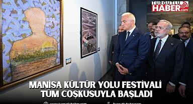 MANİSA KÜLTÜR YOLU FESTİVALİ TÜM COŞKUSUYLA BAŞLADI