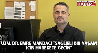 Manisa Şehir Hastanesi Hekimi Uzm. Dr. Emre Mandacı