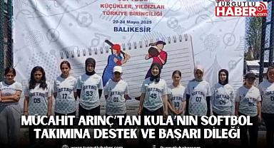 Mücahit Arınç’tan Kula’nın Softbol Takımına Destek ve Başarı Dileği