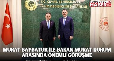 Murat Baybatur ile Bakan Murat Kurum Arasında Önemli Görüşme