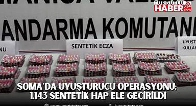 Soma’da Uyuşturucu Operasyonu: 1.143 Sentetik Hap Ele Geçirildi