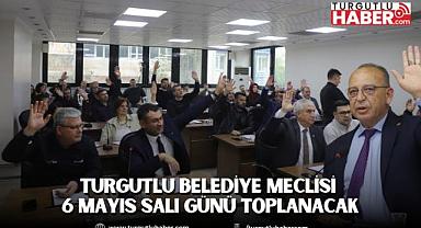 Turgutlu Belediye Meclisi 6 Mayıs Salı Günü Toplanacak