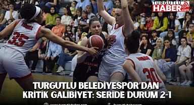 Turgutlu Belediyespor’dan Kritik Galibiyet: Seride Durum 2-1